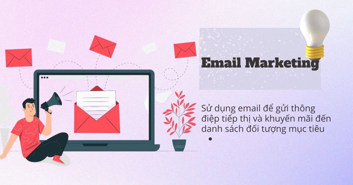 Email Marketing là hình thức sử dụng email để gửi thông điệp tiếp thị và khuyến mãi đến danh sách đối tượng mục tiêu. Email Marketing giúp duy trì liên hệ với khách hàng hiện tại, xây dựng mối quan hệ và thúc đẩy hành động mua hàng.